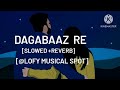 dagabaaz re [slowed +reverb] [dabangg 2] [rahat Fateh ali khan] [Shreya Ghoshal] #like #explore