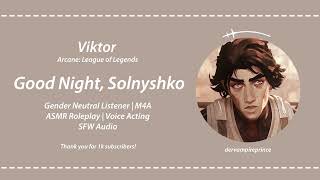 ASMR | Arcane - Sleeping With Viktor - Good Night, Solnyshko [M4A] [Comfort] [Romantic] [1k thanks!]