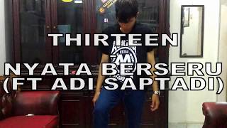 Thriteen Feat Adi Saptadi - Nyata Berseru ( Vocal Cover by JusT )