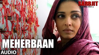 Meherbaan Full Song | SARBJIT | Aishwarya Rai Bachchan, Randeep Hooda | Sukhwinder Singh | T-Series