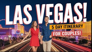 Ultimate 5-Day Las Vegas Itinerary for Couples – Romance, Adventure & Luxury! ❤️🎰