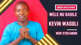 Wele Nu Sasile By Kevin Wogoli lumasaba Gospel Music 2022