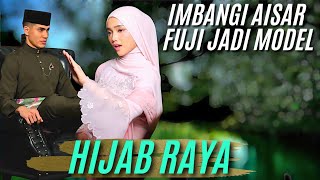 fuji an jadi model hijab | aisar khaled terbaru hari ini