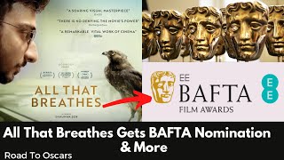 All That Breathes Nominated For BAFTA Awards 2023 & More | All That Breathes Bafta Nominations 2023