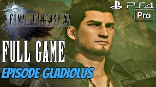 FINAL FANTASY XV - Episode Gladiolus Gameplay Walkthrough Part 1 FULL GAME [1080P 60FPS] PS4 PRO