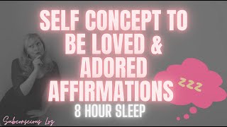 Self Concept For Love (8 Hour Sleep Affirmations)