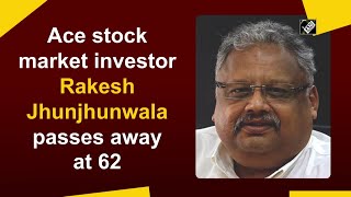 Ace stock market investor Rakesh Jhunjhunwala passes away at 62