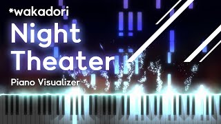 *wakadori - NightTheater | Piano Visualizer