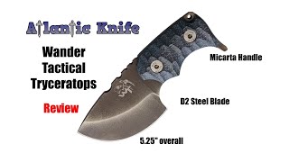 WANDER TACTICAL TRYCERATOPS Fixed blade Review | Atlantic Knife Reviews 2019