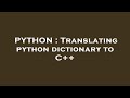 PYTHON : Translating python dictionary to C++
