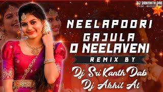 Neelapoori Gajula O Neelaveni Song Remix By Dj Srikanth Dab And Dj Akhil Al