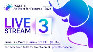 POSETTE: An Event for Postgres 2026 – Livestream 3