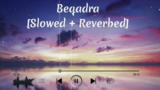 Beqadra (Slowed + Reverbed) | Nehaal Naseem | Beqadra Lofi Song - SIMPPY GILL