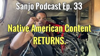 Native American History RETURNS. - Sanjo Podcast Ep. 33