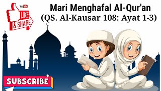 AL Qur'an surat Al-Kausar 108:ayat 1-3 ( @marimenghafalalquran )