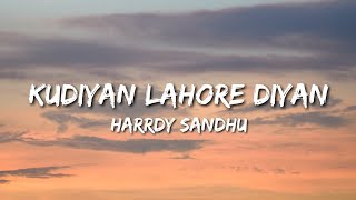 Kudiyan Lahore Diyan (Lyrics) -Harrdy Sandhu