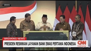 Prabowo Resmikan Layanan Bank Emas Pertama Indonesia