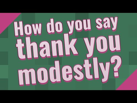 How do you say thank you modestly?