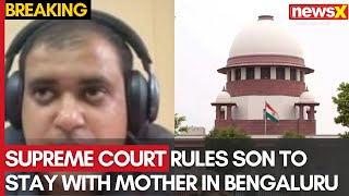 Atul Subhash suicide: Supreme Court Rules Son to Stay with Mother in Bengaluru | NewsX