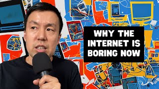 Why The Internet is Boring Now