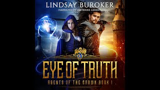 EYE OF TRUTH - A High Fantasy Audiobook [Full-Length and Unabridged] [Agents of the Crown, Book 1]
