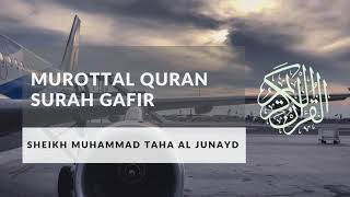 Murottal Merdu Surah Gafir by Syeikh Muhammad Taha Al Junaid