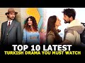 Top 10 Latest Turkih Drama Series - You Must Watch 2023