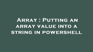 Array : Putting an array value into a string in powershell