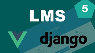 Django and Vue Learning Management System (LMS) Tutorial - Part 5 - Course detail page