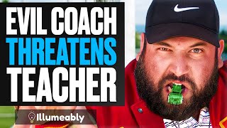EVIL Coach THREATENS Teacher, What Happens Is Shocking | Illumeably