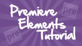Adobe Premiere Elements 8 - Tutorial "The Basics"