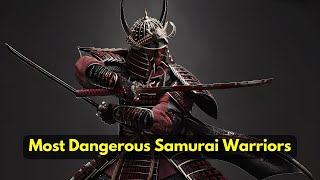 10 Most Dangerous and Popular Samurai Warriors in Ancient Japan - Mystery Quest