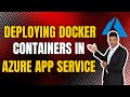 Deploying Docker Containers in Azure App Service | Step-by-Step Tutorial AzureAppService #container