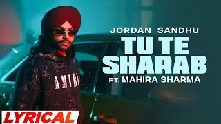 Tu Te Sharab (Lyrical) | Jordan Sandhu ft Mahira Sharma | Desi Crew | Latest Punjabi Songs 2023