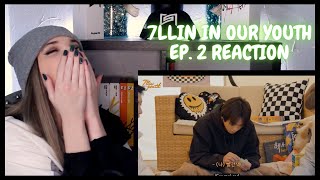 You're the Irreplaceable | 7llin’ in our Youth | EP. 2 Reaction ll They're The Most Endearing People