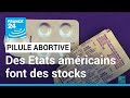 Suspension de la pilule abortive aux Etats-Unis : plusieurs Etats font des stocks • FRANCE 24