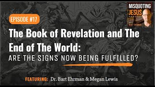 The Book of Revelation and the End of the World:  Are the Signs Now Being Fulfilled?