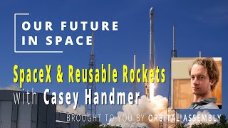S01E22 "SpaceX and the emergence of low-cost reusable rockets" - with Dr. Casey Handmer