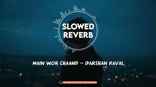 Main Woh Chaand - Full [Slowed+Reverb] Song | Darshan Raval | Teraa Surroor - Full Audio Song