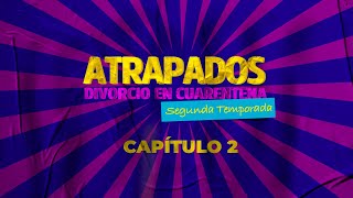 ATRAPADOS TEMPORADA 2 -  CAPÍTULO 2