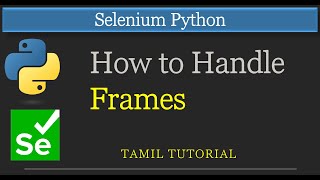 How to Handle Frames/iframes | Selenium Python Tutorial | Tamil | Switch to frames #frames