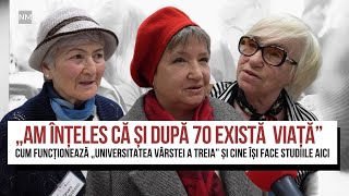 „Am înțeles că și după 70 există  viață.” Cum funcționează „Universitatea vârstei a treia”