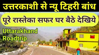 Uttarkashi to New Tehri Dam full road drive Chardham Yatra Uttarakhand May 2022 roadtrip