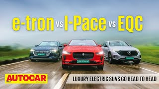 Audi e-tron vs Jaguar I-Pace vs Mercedes EQC - Luxury electric SUVs go head to head| Autocar India