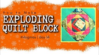 Exploding Quilt Block | Christmas Sample Quilt | Vlogmas Day 14 # vlogmas