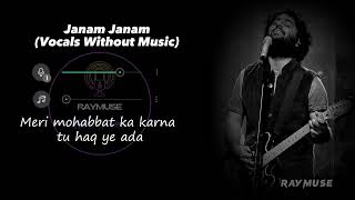 Janam Janam (Without Music Vocals Only) | Arijit Singh Lyrics | Raymuse