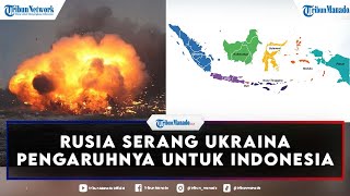 Rusia Serang Ukraina, Pengaruhnya untuk Indonesia