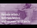 Femmes-artistes / Femmes fatales & Femmes-objet | Focus au Musée Fin-de-Siècle