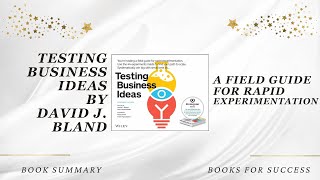 Testing Business Ideas: A Field Guide for Rapid Experimentation by David J. Bland. Book Summary