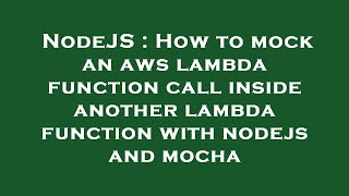 NodeJS : How to mock an aws lambda function call inside another lambda function with nodejs and moch